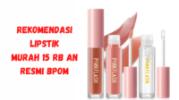 Rekomendasi Lipstik 15 Rb an, Awet dan Mempesona