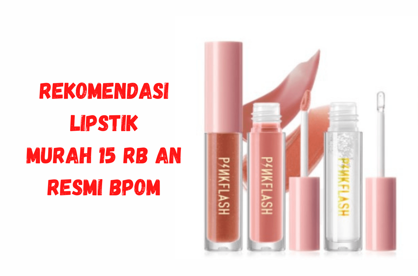 Rekomendasi Lipstik 15 Rb an, Awet dan Mempesona