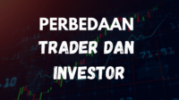 Penjelasan Lengkap Perbedaan Trader dan Investor