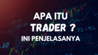 Apa itu Trader? Ketahui Penjelasan Lengkapnya