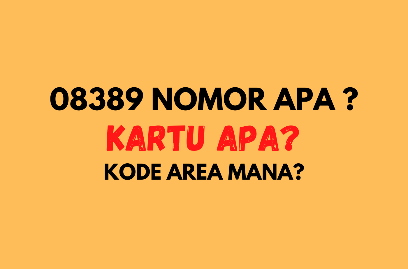 08389 Nomor Apa, Kartu Apa dan Nomor Daerah (Kode Area) Mana?