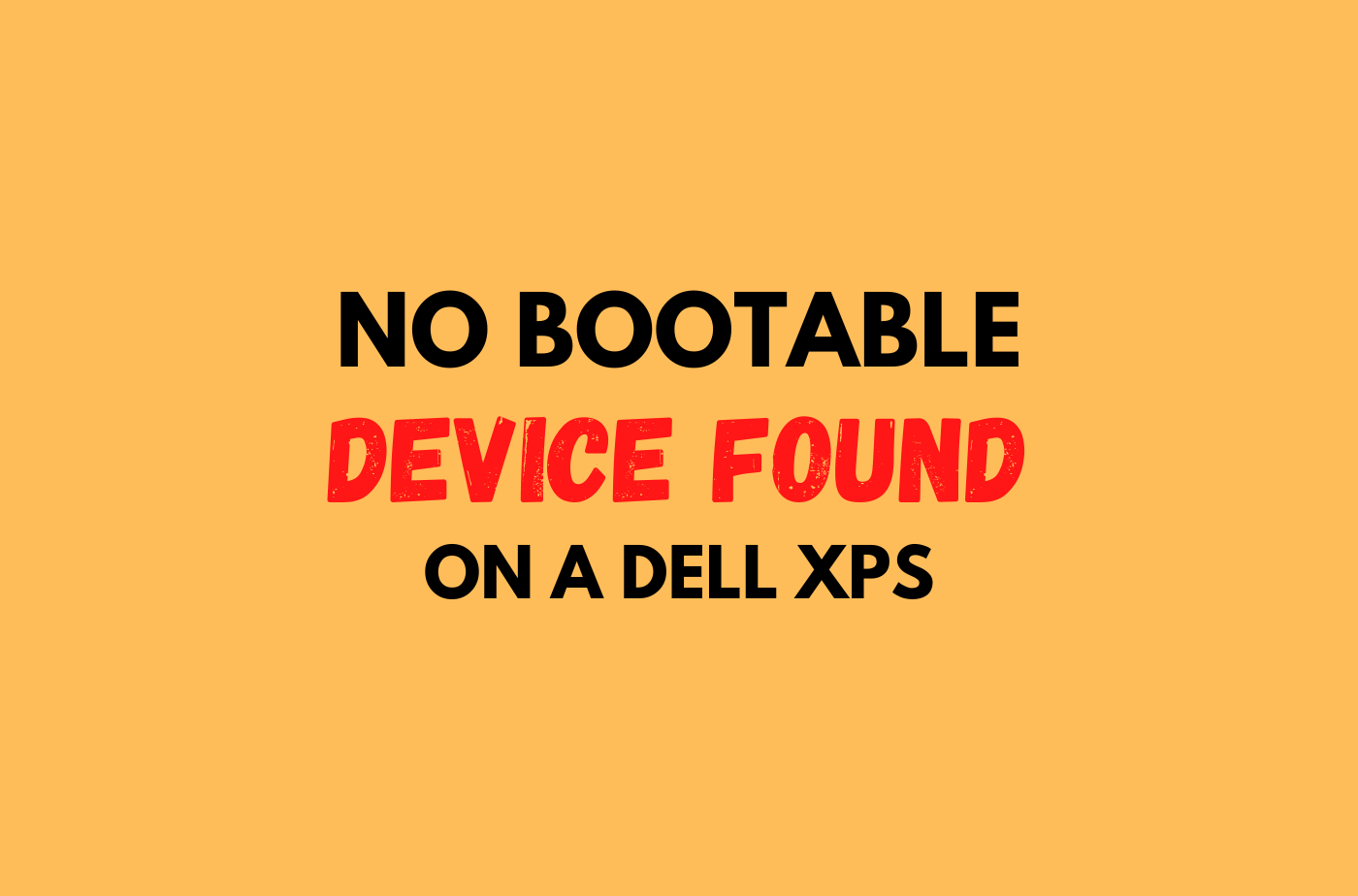 Cara Memperbaiki No Bootable Device Found on a Dell XPS