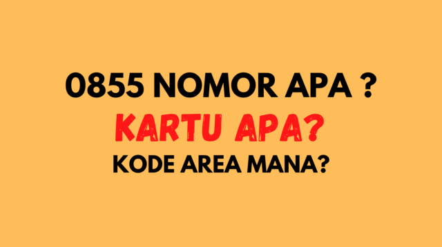 0855 Nomor Apa, Kartu Apa dan Nomor Daerah (Kode Area) Mana?